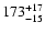 $\rm 173^{+ 17}_{- 15 }$