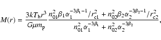 \begin{displaymath}M(r)=\frac{3 kT_{\rm h}r^3}{G\mu m_{\rm p}}\frac{n_{01}^2 \be...
... {n_{01}^2\alpha_1^{-3\beta_1}+n_{02}^2\alpha_2^{-3\beta_2}} ,
\end{displaymath}