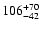 $\rm 106^{+ 70}_{- 42 }$