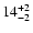 $\rm 14^{+ 2}_{- 2 }$
