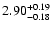 $\rm 2.90^{+ 0.19}_{- 0.18 }$