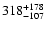 $\rm 318^{+ 178}_{- 107 }$