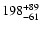 $\rm 198^{+ 89}_{- 61 }$