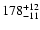 $\rm 178^{+ 12}_{- 11 }$