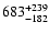 $\rm 683^{+ 239}_{- 182 }$