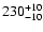 $\rm 230^{+ 10}_{- 10 }$