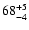 $\rm 68^{+ 5}_{- 4 }$