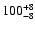 $\rm 100^{+ 8}_{- 8 }$