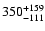 $\rm 350^{+ 159}_{- 111 }$
