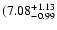 $\rm (7.08^{+ 1.13}_{- 0.99 }$