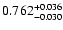 $\rm0.762^{+ 0.036}_{- 0.030 }$