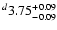 $^d\rm 3.75^{+ 0.09}_{- 0.09 }$
