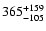 $\rm 365^{+ 159}_{- 105 }$