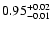 $\rm0.95^{+ 0.02}_{- 0.01 }$
