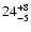 $\rm 24^{+ 8}_{- 5 }$