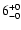 $\rm 6^{+ 0}_{- 0 }$