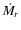 $\dot{M_{r}}$