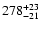 $\rm 278^{+ 23}_{- 21 }$