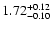 $\rm 1.72^{+ 0.12}_{- 0.10 }$
