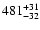 $\rm 481^{+ 31}_{- 32 }$