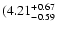 $\rm (4.21^{+ 0.67}_{- 0.59 }$
