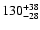 $\rm 130^{+ 38}_{- 28 }$