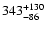 $\rm 343^{+ 130}_{- 86 }$