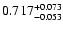 $\rm0.717^{+ 0.073}_{- 0.053 }$