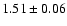 $1.51 \pm0.06$