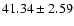 $41.34 \pm2.59 $