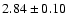 $ 2.84 \pm0.10 $