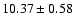 $10.37 \pm0.58 $
