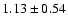 $ 1.13 \pm0.54 $