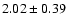 $2.02 \pm 0.39 $