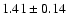 $1.41 \pm 0.14 $