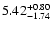 $\rm 5.42^{+ 0.80}_{- 1.74 }$