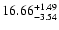 $\rm 16.66^{+ 1.49}_{- 3.54 }$