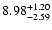 $\rm 8.98^{+ 1.20}_{- 2.59 }$