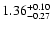 $\rm 1.36^{+ 0.10}_{- 0.27 }$