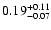 $\rm0.19^{+ 0.11}_{- 0.07 }$