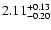 $\rm 2.11^{+ 0.13}_{- 0.20 }$