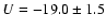 $U = -19.0\pm1.5$