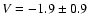 $V = -1.9\pm0.9$