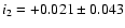 $i_2 = +0.021 \pm 0.043$