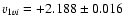 $v_{1vi} = +2.188 \pm 0.016$