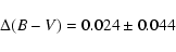 \begin{displaymath}\Delta (B - V) = 0.024 \pm 0.044
\end{displaymath}