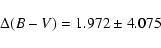 \begin{displaymath}\Delta (B - V) = 1.972 \pm 4.075
\end{displaymath}