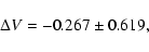 \begin{displaymath}\Delta V = -0.267 \pm 0.619,
\end{displaymath}