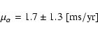 \begin{displaymath}\mu_{\alpha} = 1.7 \pm 1.3~\rm [ms/yr]
\end{displaymath}
