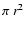 $\pi \ r^2$